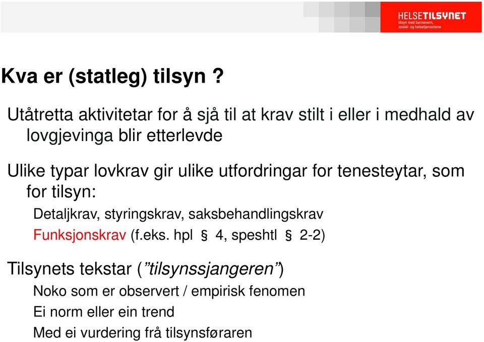 typar lovkrav gir ulike utfordringar for tenesteytar, som for tilsyn: Detaljkrav, styringskrav,