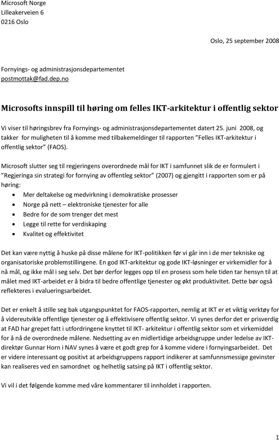 juni 2008, og takker for muligheten til å komme med tilbakemeldinger til rapporten Felles IKT-arkitektur i offentlig sektor (FAOS).