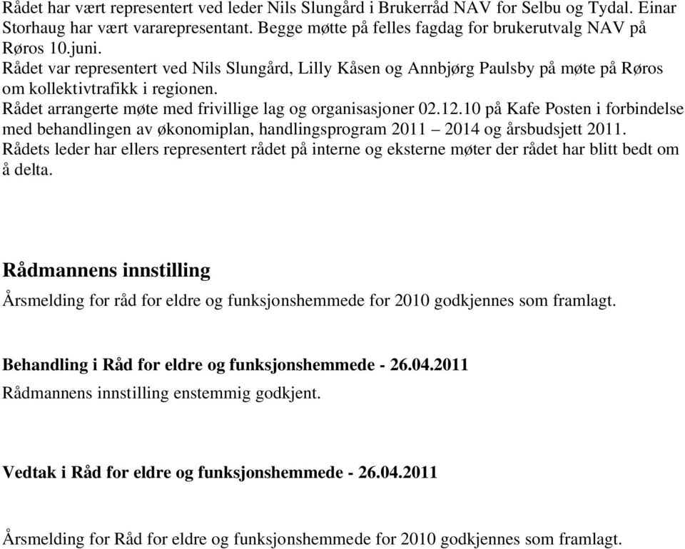 10 på Kafe Posten i forbindelse med behandlingen av økonomiplan, handlingsprogram 2011 2014 og årsbudsjett 2011.