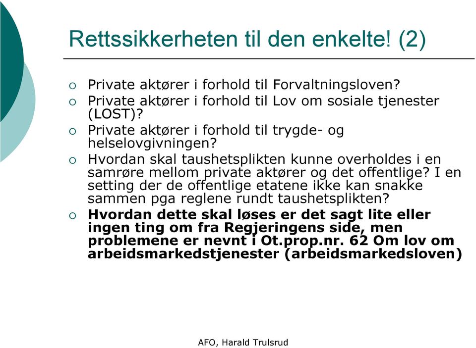 Hvordan skal taushetsplikten kunne overholdes i en samrøre mellom private aktører og det offentlige?