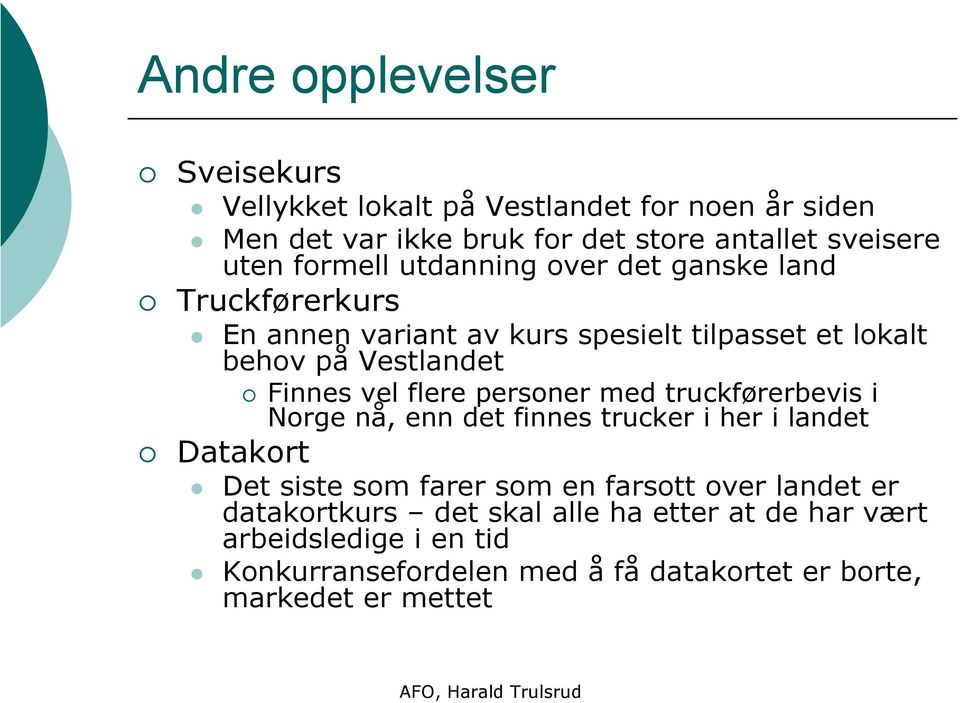 flere personer med truckførerbevis i Norge nå, enn det finnes trucker i her i landet Datakort Det siste som farer som en farsott over landet