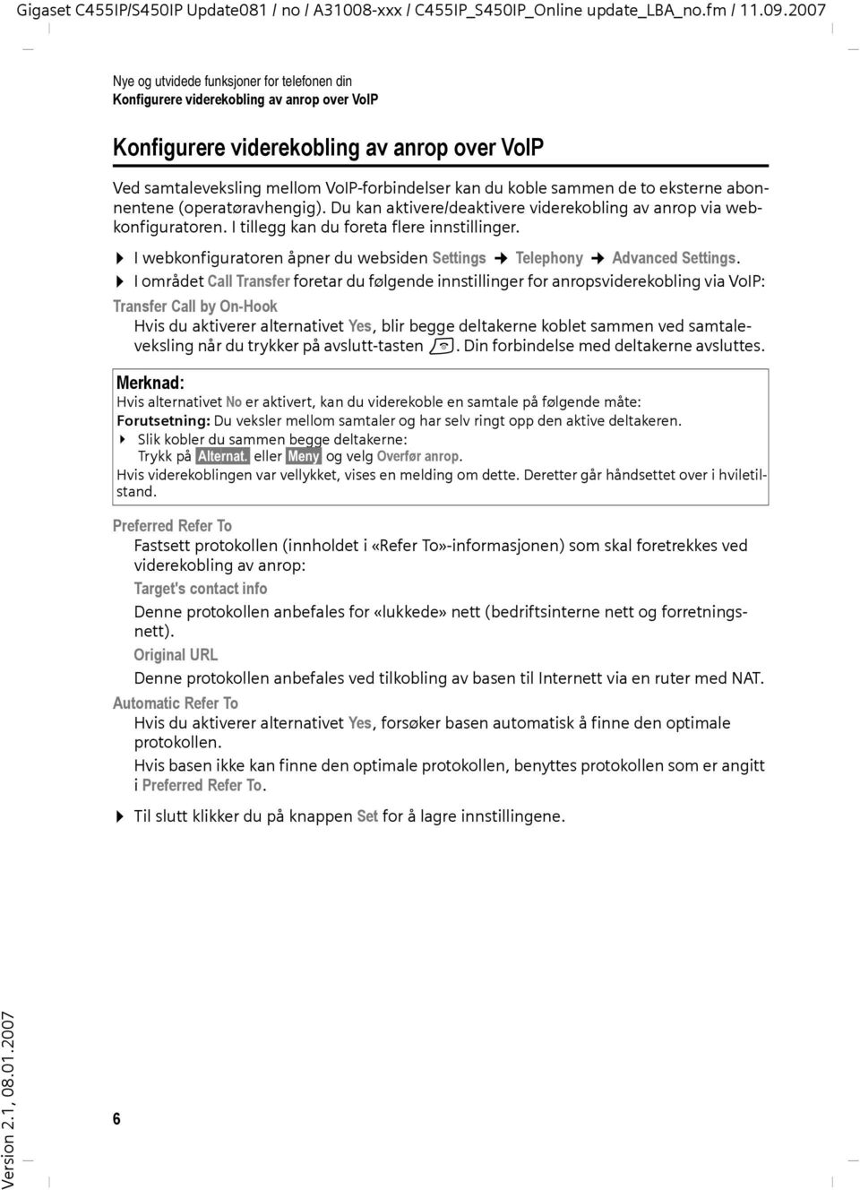 I webkonfiguratoren åpner du websiden Settings Telephony Advanced Settings.