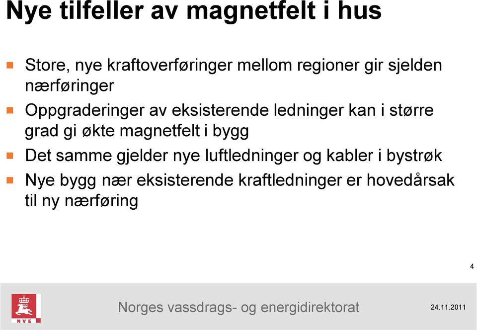 grad gi økte magnetfelt i bygg Det samme gjelder nye luftledninger og kabler i