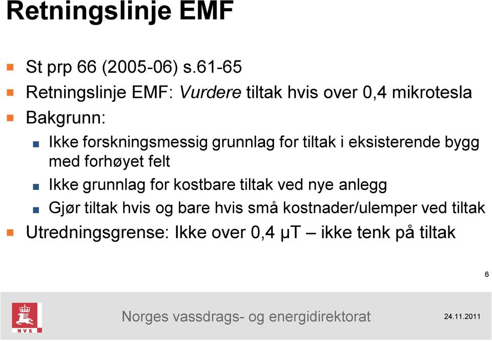 forskningsmessig grunnlag for tiltak i eksisterende bygg med forhøyet felt Ikke grunnlag