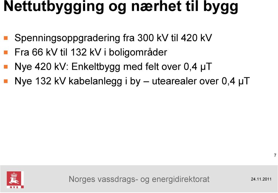 kv til 132 kv i boligområder Nye 420 kv: Enkeltbygg