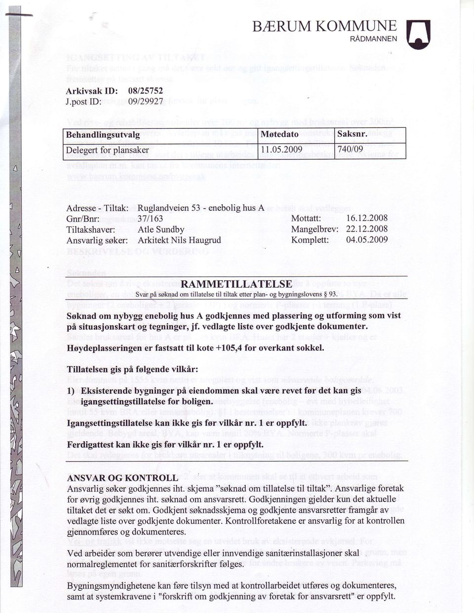 05.2009 RAMMETILLATELSE Svar pi soknad om tillatelse til tiltak etter plan- og bygningslovens $ 93.