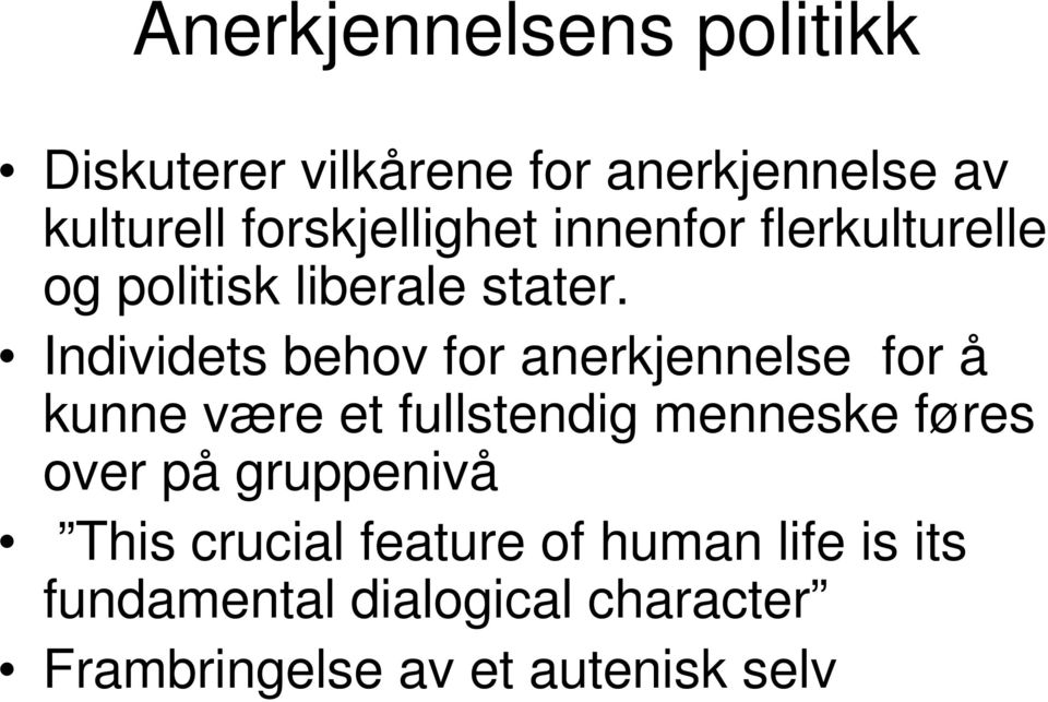 Individets behov for anerkjennelse for å kunne være et fullstendig menneske føres over