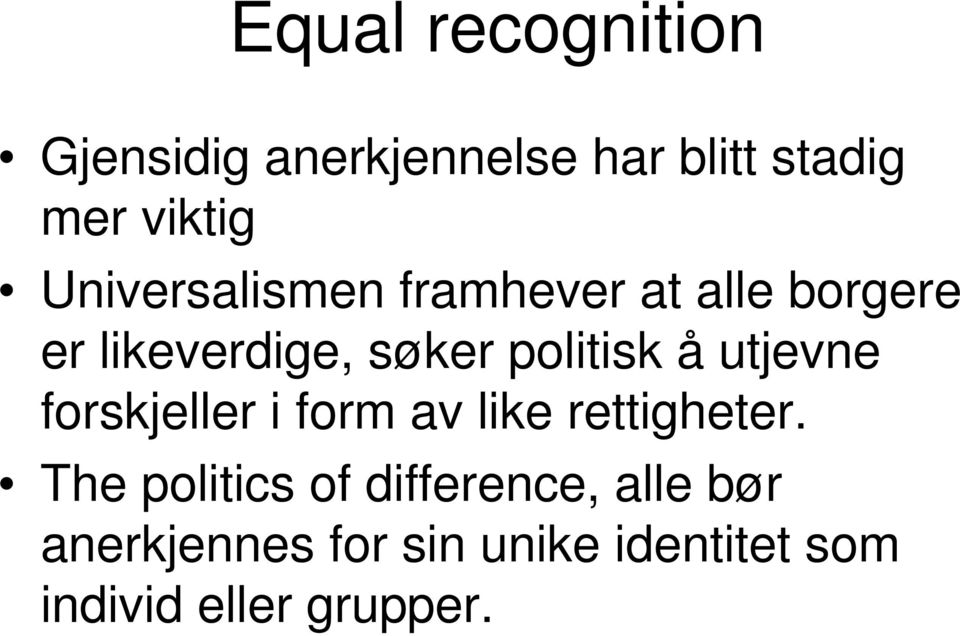 å utjevne forskjeller i form av like rettigheter.