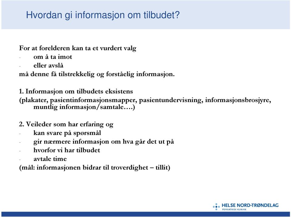 Informasjon om tilbudets eksistens (plakater, pasientinformasjonsmapper, pasientundervisning, informasjonsbrosjyre, muntlig