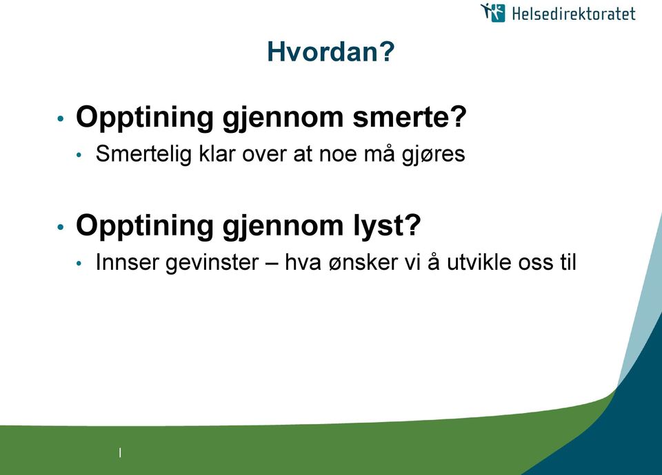 gjøres Opptining gjennom lyst?