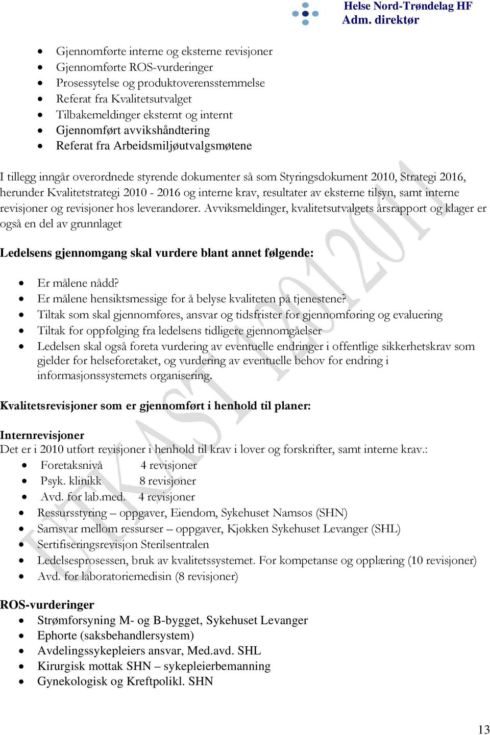 krav, resultater av eksterne tilsyn, samt interne revisjoner og revisjoner hos leverandører.