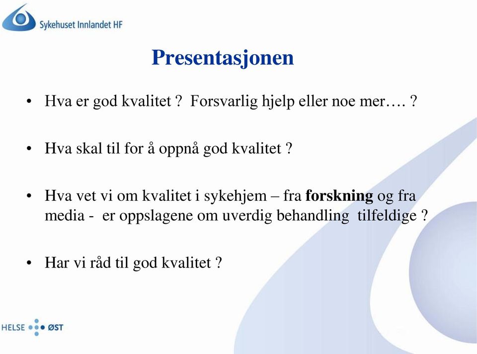 ? Hva skal til for å oppnå god kvalitet?