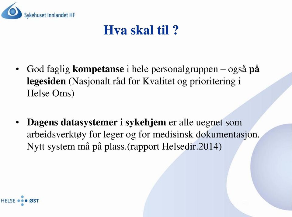 (Nasjonalt råd for Kvalitet og prioritering i Helse Oms) Dagens