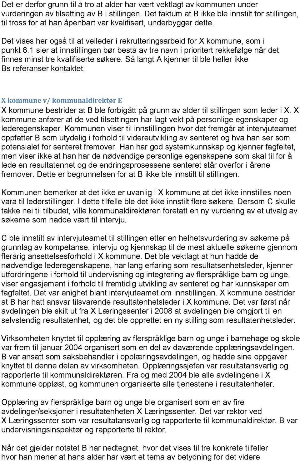 Det vises her også til at veileder i rekrutteringsarbeid for X kommune, som i punkt 6.