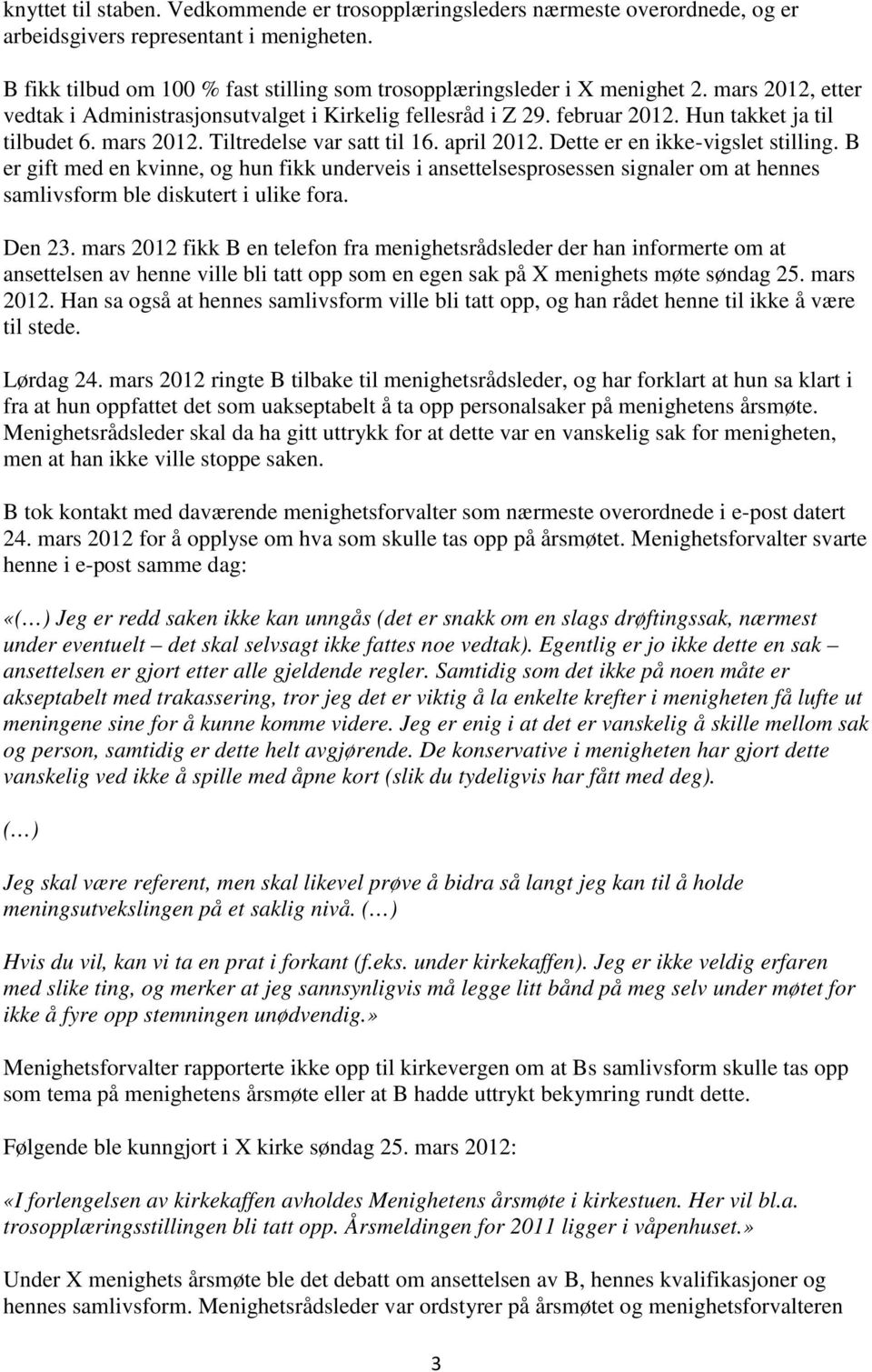 mars 2012. Tiltredelse var satt til 16. april 2012. Dette er en ikke-vigslet stilling.