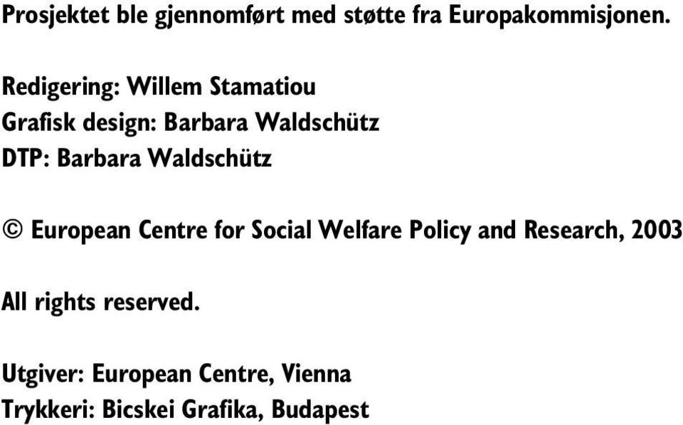 Barbara Waldschütz European Centre for Social Welfare Policy and Research,