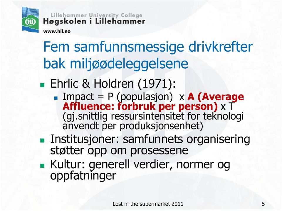 snittlig ressursintensitet for teknologi anvendt per produksjonsenhet) Institusjoner: