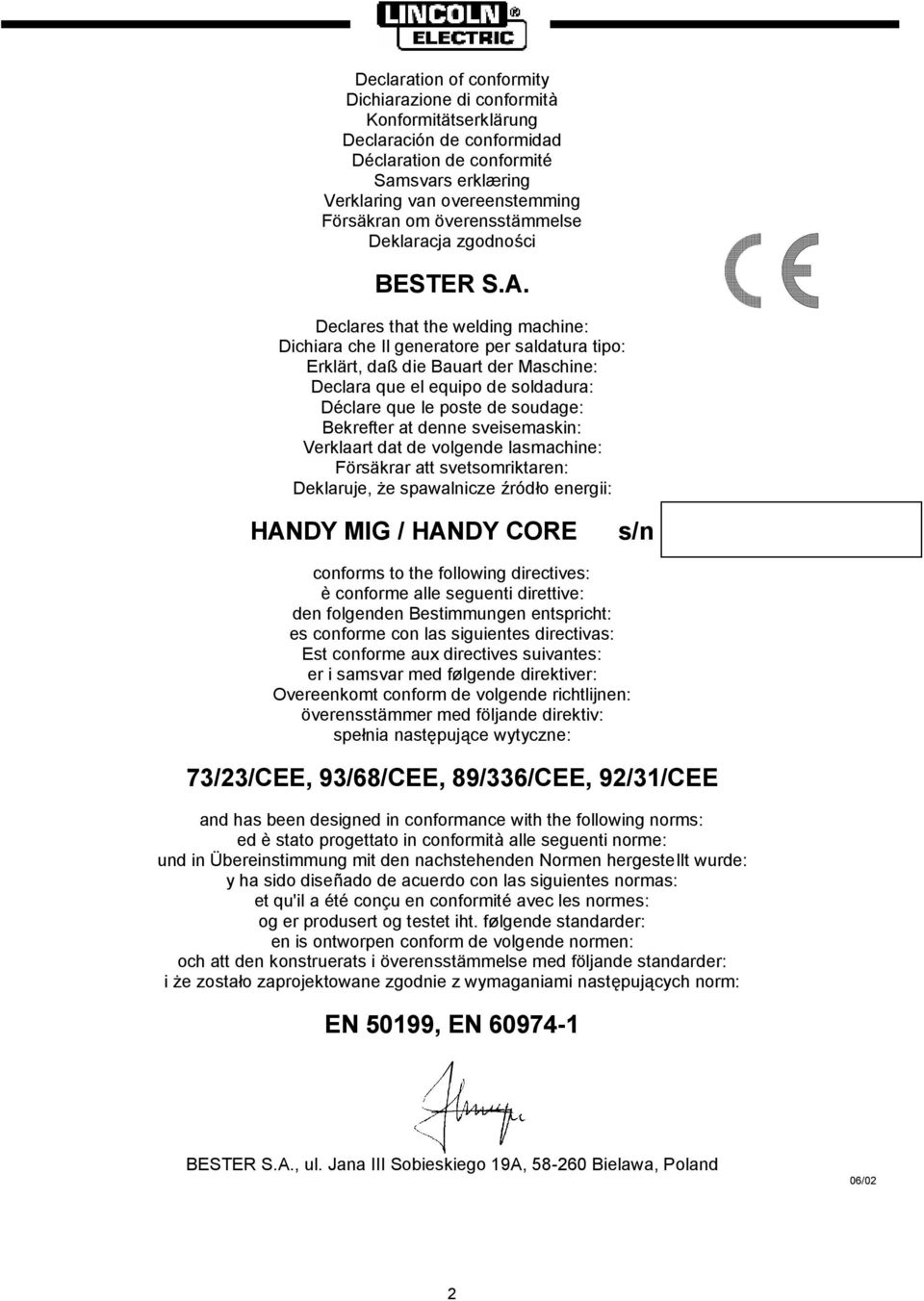 Declares that the welding machine: Dichiara che Il generatore per saldatura tipo: Erklärt, daß die Bauart der Maschine: Declara que el equipo de soldadura: Déclare que le poste de soudage: Bekrefter