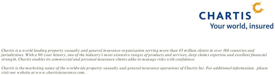 With a 90-year history, one of the industry s most extensive ranges of products and services, deep claims expertise and excellent financial strength,