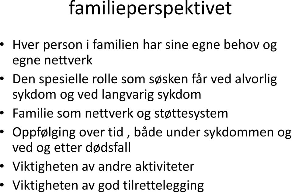 Familie som nettverk og støttesystem Oppfølging over tid, både under sykdommen og