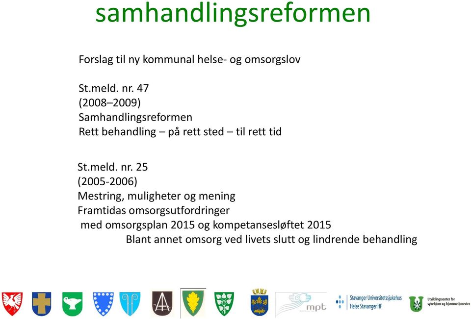 nr. 25 (2005 2006) Mestring, muligheter og mening Framtidas omsorgsutfordringer med