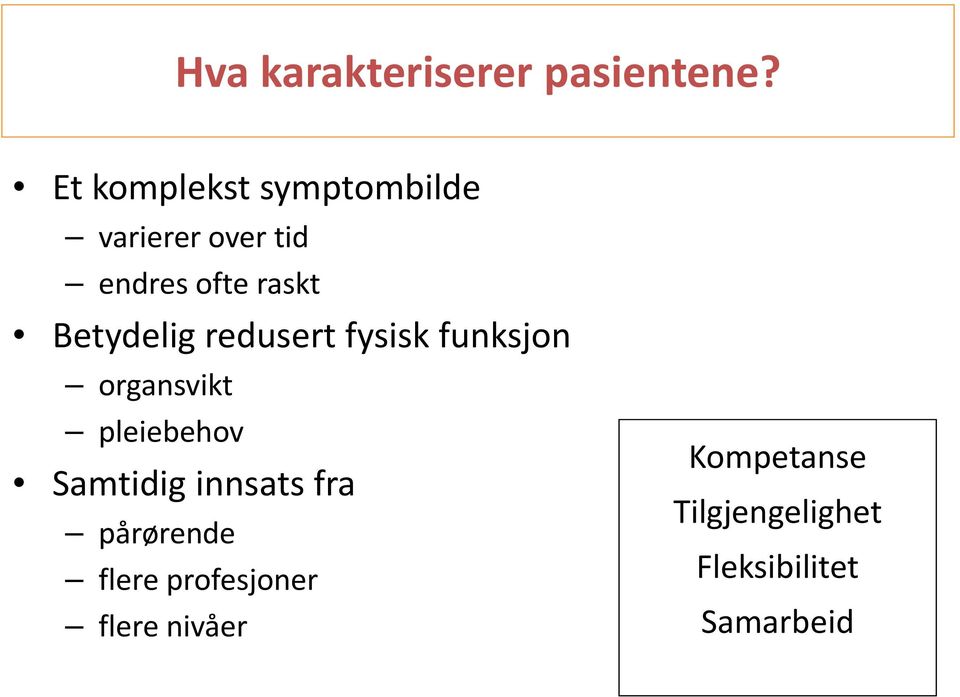 Betydelig redusert fysisk funksjon organsvikt pleiebehov Samtidig