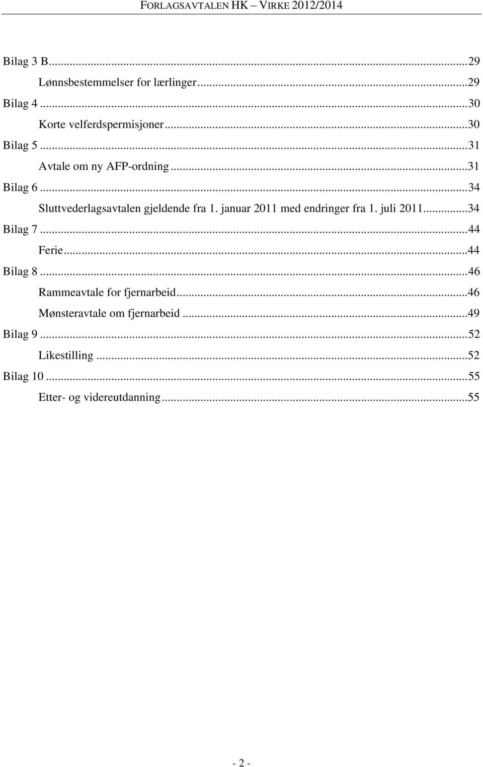 januar 2011 med endringer fra 1. juli 2011... 34 Bilag 7... 44 Ferie... 44 Bilag 8.