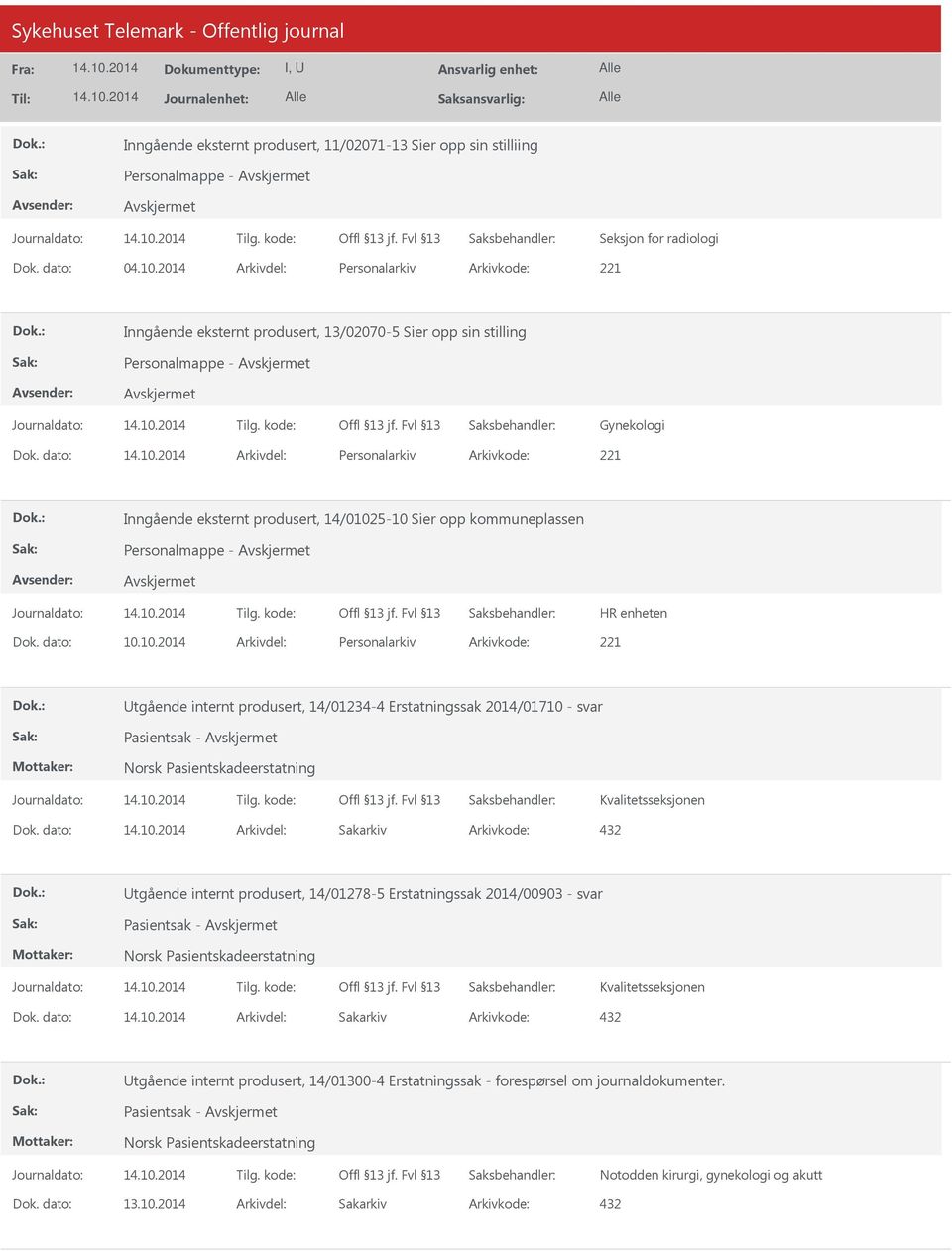 dato: Arkivdel: Personalarkiv Arkivkode: 221 Inngående eksternt produsert, 14/0102