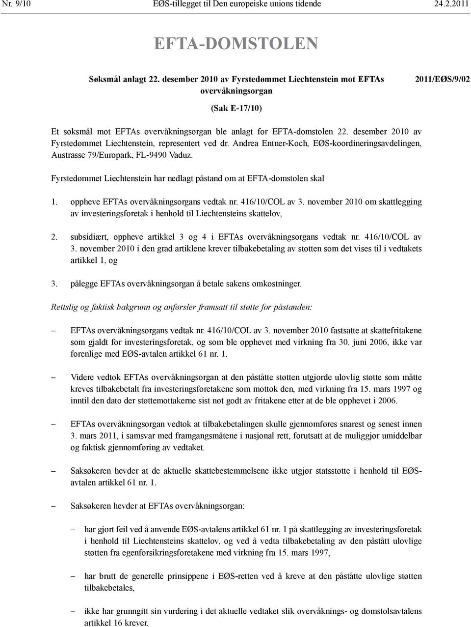 desember 2010 av Fyrstedømmet Liechtenstein, representert ved dr. Andrea Entner-Koch, EØS-koordineringsavdelingen, Austrasse 79/Europark, FL-9490 Vaduz.