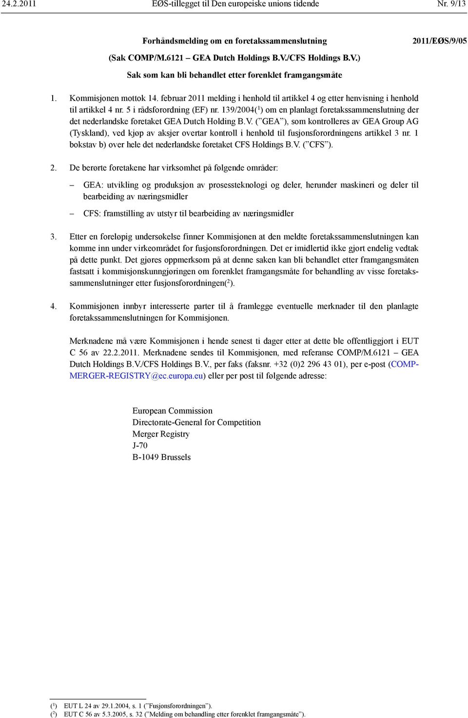 5 i rådsforordning (EF) nr. 139/2004( 1 ) om en planlagt foretakssammenslutning der det nederlandske foretaket GEA Dutch Holding B.V.