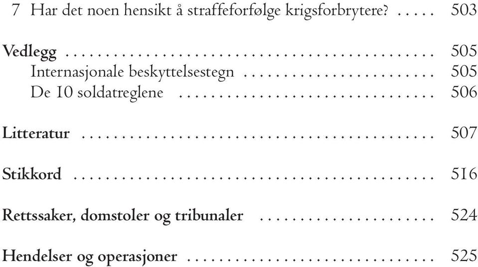 ............................................ 516 Rettssaker, domstoler og tribunaler...................... 524 Hendelser og operasjoner.