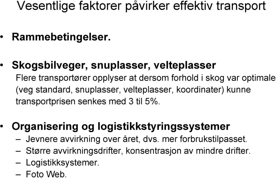 standard, snuplasser, velteplasser, koordinater) kunne transportprisen senkes med 3 til 5%.