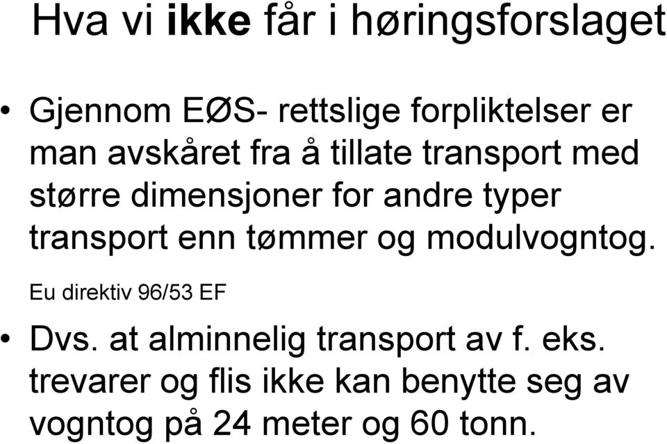 transport enn tømmer og modulvogntog. Eu direktiv 96/53 EF Dvs.