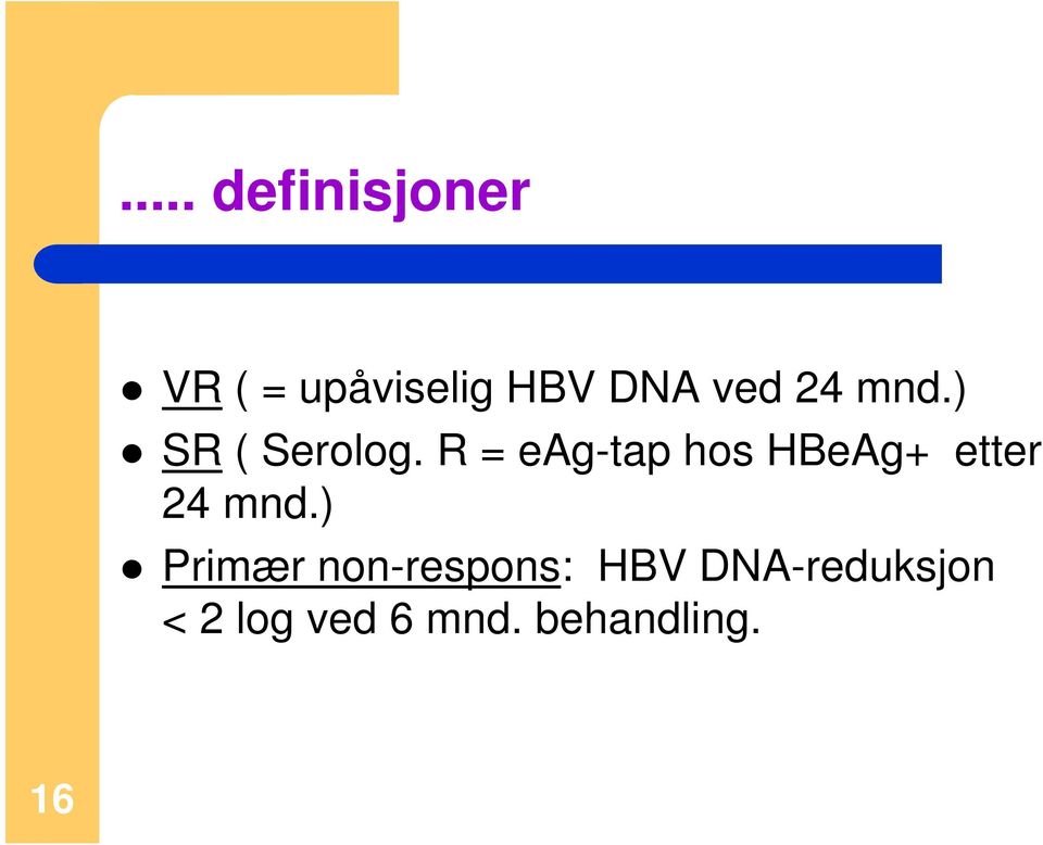 R = eag-tap hos HBeAg+ etter 24 mnd.