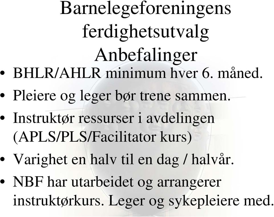 Instruktør ressurser i avdelingen (APLS/PLS/Facilitator kurs) Varighet en