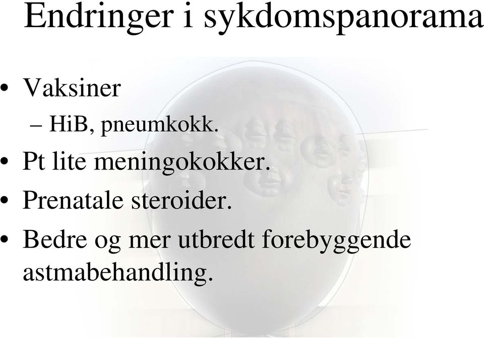 Pt lite meningokokker.