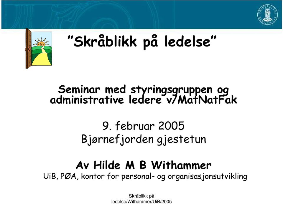 februar 2005 Bjørnefjorden gjestetun Av Hilde M