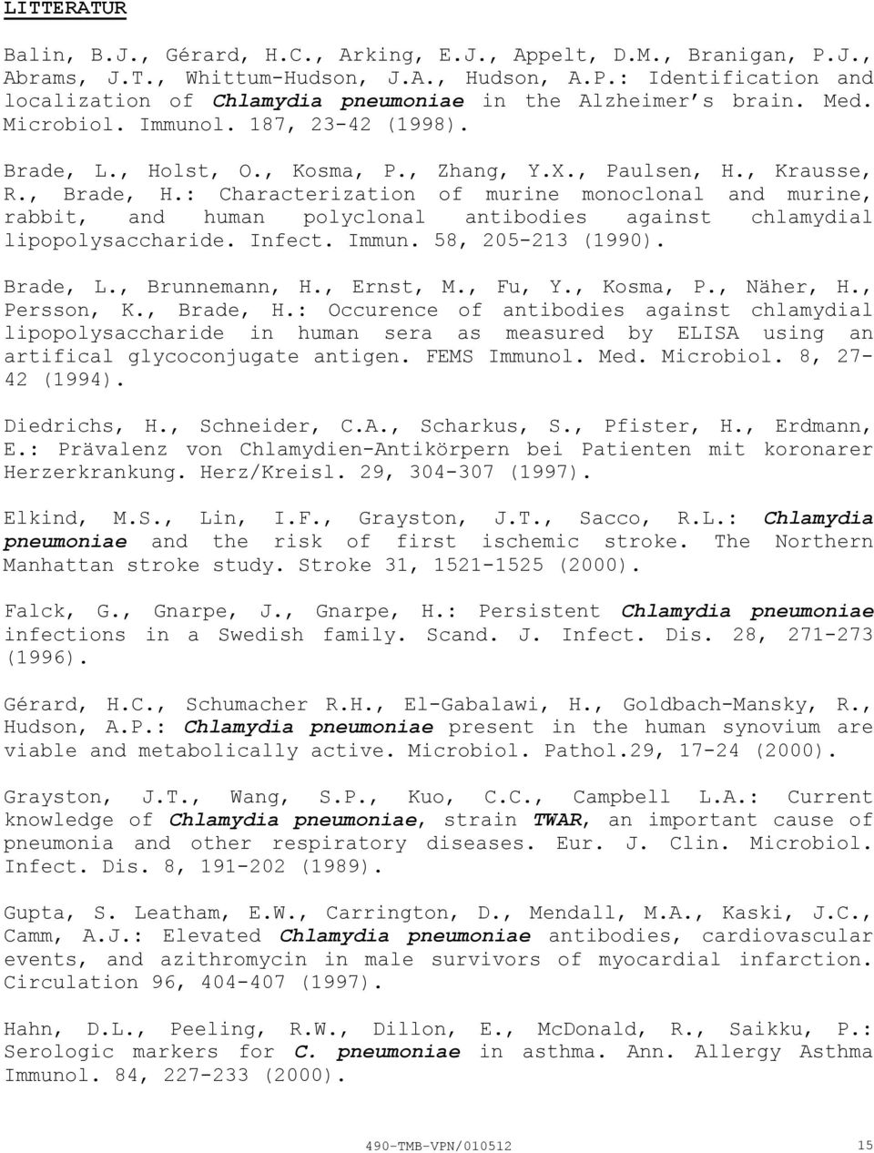 : Characterization of murine monoclonal and murine, rabbit, and human polyclonal antibodies against chlamydial lipopolysaccharide. Infect. Immun. 58, 205213 (1990). Brade, L., Brunnemann, H.