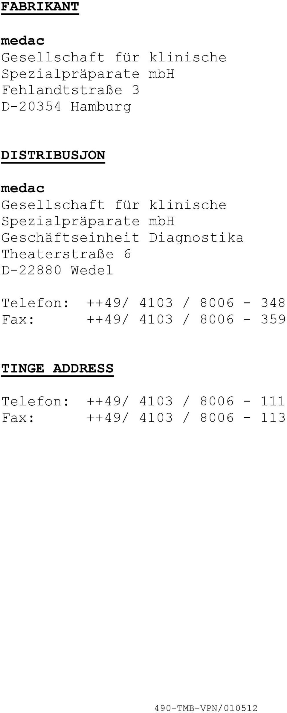 Diagnostika Theaterstraße 6 D22880 Wedel Telefon: ++49/ 4103 / 8006 348 Fax: ++49/ 4103 /