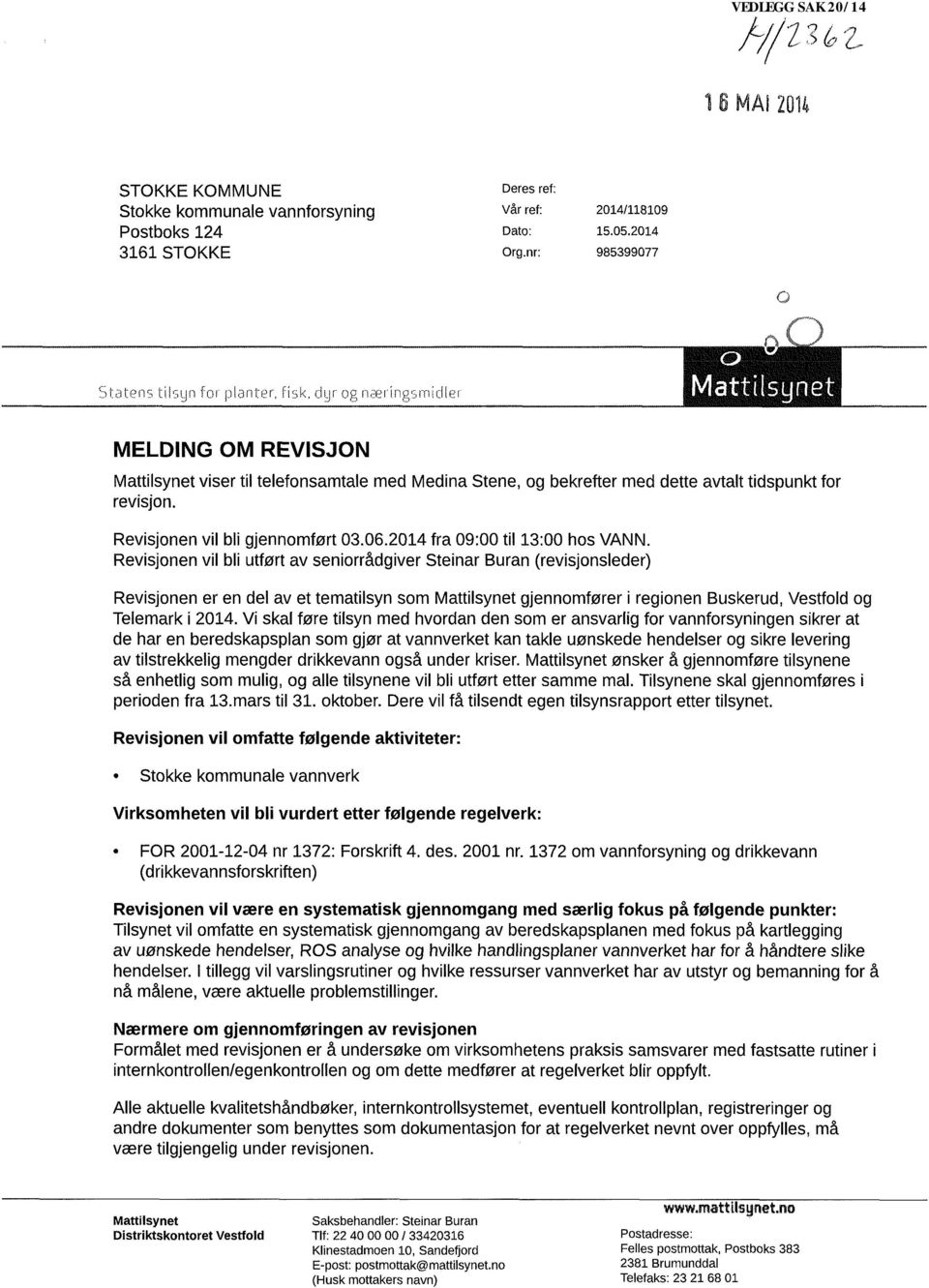 Revisjonen vil bli gjennomført 03.06.2014 fra 09:00 til 13:00 hos VANN.