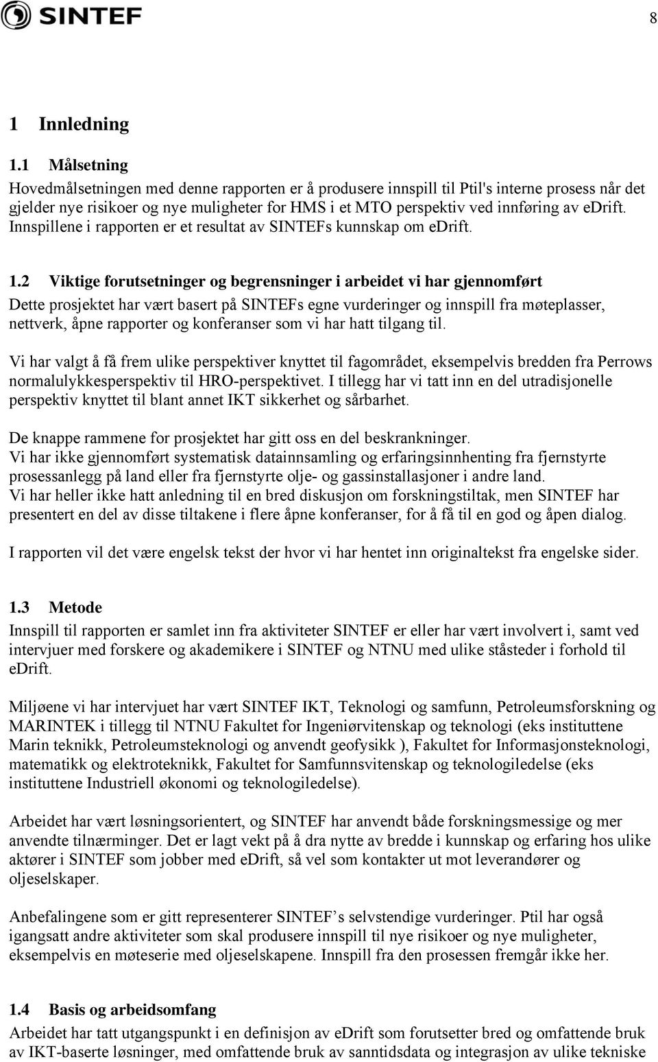 edrift. Innspillene i rapporten er et resultat av SINTEFs kunnskap om edrift. 1.