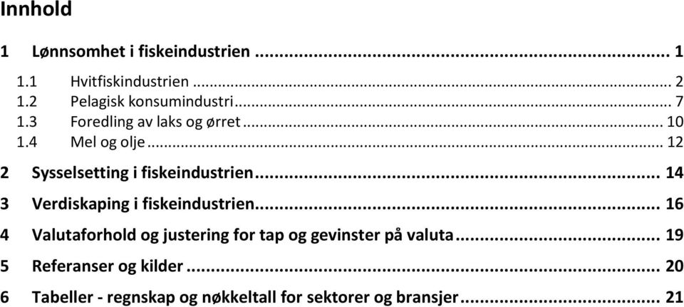 .. 14 3 Verdiskaping i fiskeindustrien.