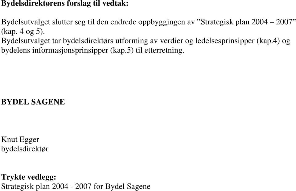 Bydelsutvalget tar bydelsdirektørs utforming av verdier og ledelsesprinsipper (kap.