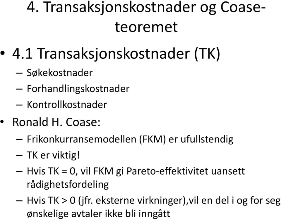 Coase: Frikonkurransemodellen (FKM) er ufullstendig TK er viktig!