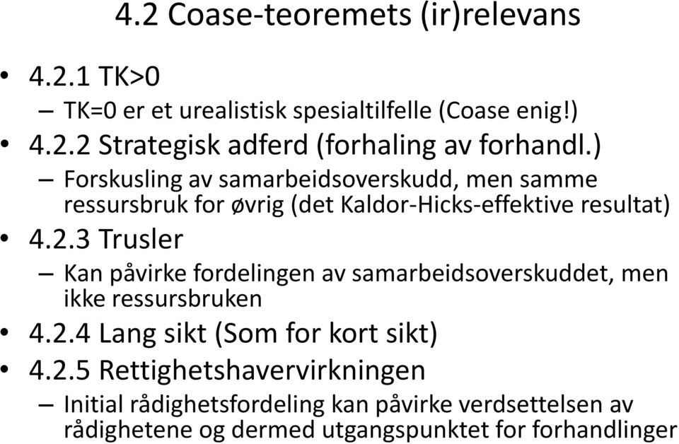 3 Trusler Kan påvirke fordelingen av samarbeidsoverskuddet, men ikke ressursbruken 4.2.