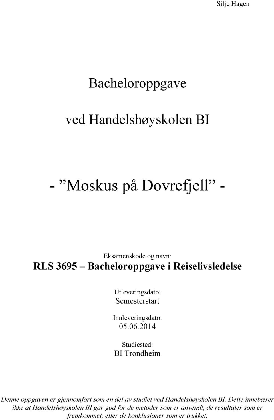 2014 Studiested: BI Trondheim Denne oppgaven er gjennomført som en del av studiet ved Handelshøyskolen BI.