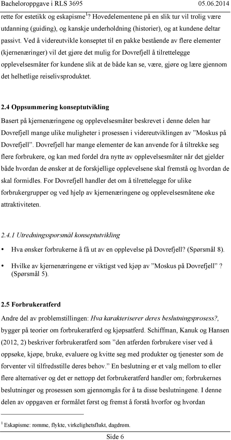 være, gjøre og lære gjennom det helhetlige reiselivsproduktet. 2.