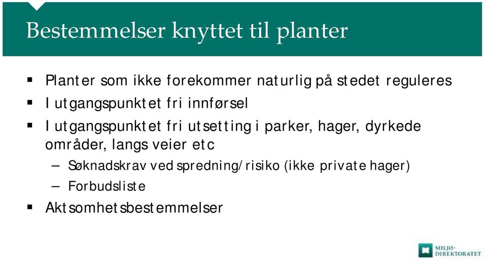 utsetting i parker, hager, dyrkede områder, langs veier etc Søknadskrav