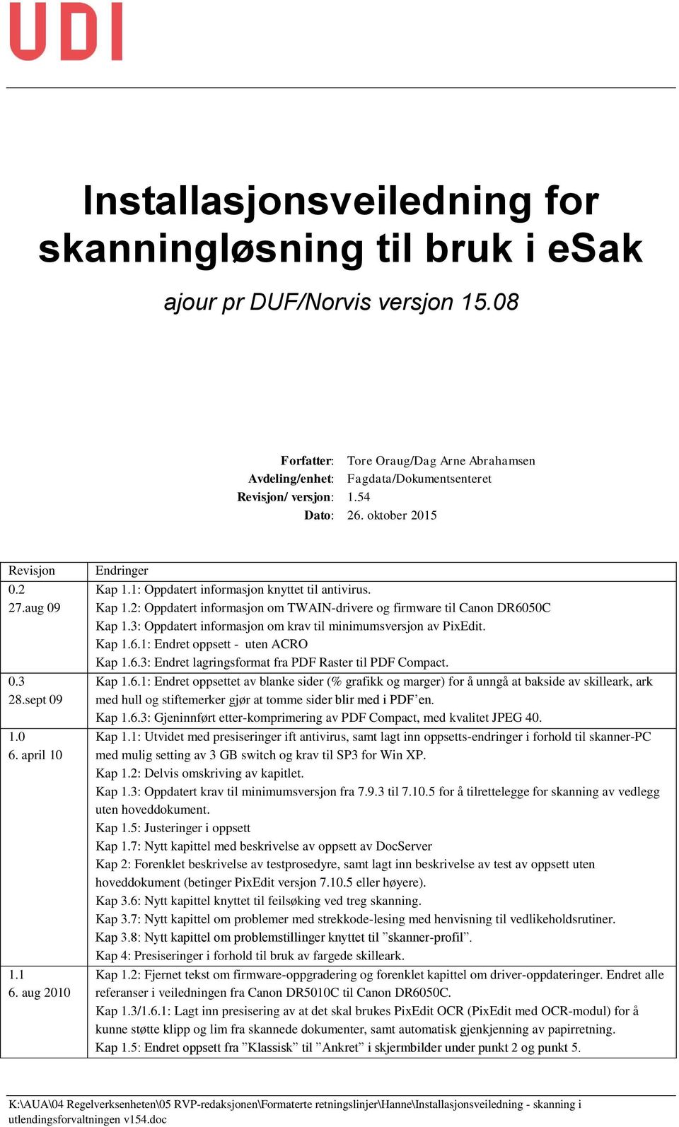 3: Oppdatert informasjon om krav til minimumsversjon av PixEdit. Kap 1.6.