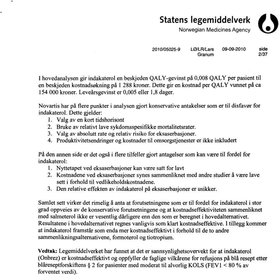 Novartis har på flere punkter i analysen gjort konservative antakelser som er til disfavør for indakaterol.